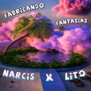 Fabricando Fantasías ft. Lito lyrics | Boomplay Music