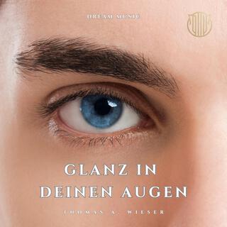 Glanz in deinen Augen lyrics | Boomplay Music