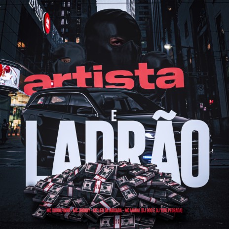 Artista e ladrão ft. Mc Magal, DJ 900, DJ Yuri Pedrada, Mc Jhony & Mc Leo da baixada | Boomplay Music