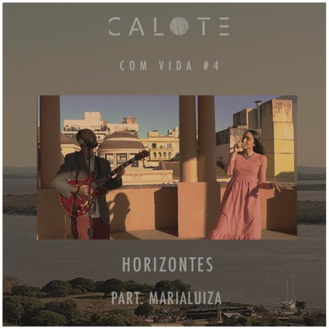 Calote Com Vida #4: Horizontes ft. MariaLuiza | Boomplay Music