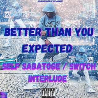 Self Sabatoge / Switch Interlude