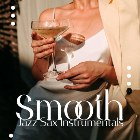 Smooth Jazz Sax Instrumentals | Boomplay Music