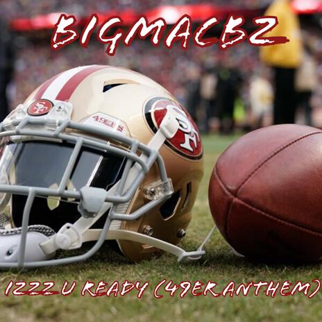 Izzz U Ready (49er Anthem)