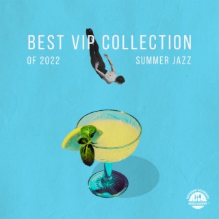 Best VIP Collection of 2022 Summer Jazz (Bossa Nova Restaurant Music, Bossa Nova Guitar Music and Brazilian Background Restaurant Music for Dinner)