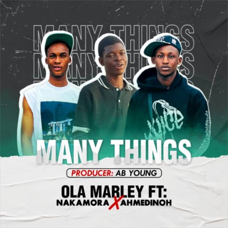 Many Things ft. Ahmedinoh & Nakamora | Boomplay Music
