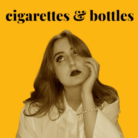 cigarettes&bottles | Boomplay Music