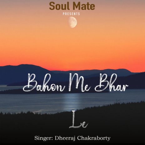 Bahon Me Bhar Le | Boomplay Music