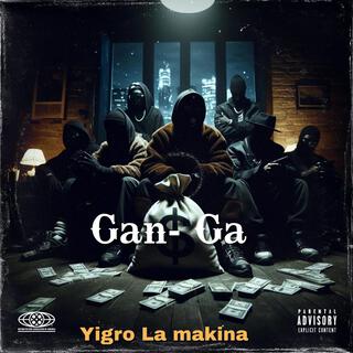 Gan-Ga -Yigro La makina