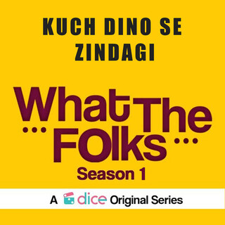 Kuch Dino Se Zindagi (From What the Folks Season 1) ft. Vibha Saraf lyrics | Boomplay Music