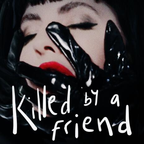 Killed By A Friend | Boomplay Music