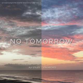No Tomorrow (Acoustic Version) ft. Jon Meckes lyrics | Boomplay Music