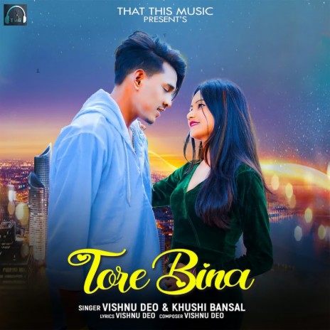 Tore Bina ft. Khushi Bansal | Boomplay Music