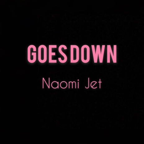 Goes Down | Boomplay Music