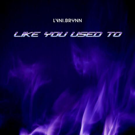 Like You Used To | Boomplay Music