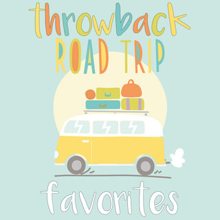 Throwback Road Trip Favorites