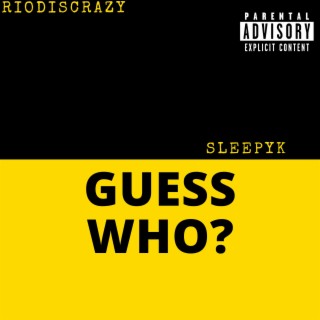 Guess Who ft. SleepyK lyrics | Boomplay Music