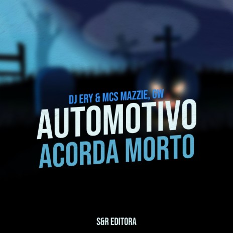 Automotivo Acorda Morto ft. MC Mazzie & MC Gw | Boomplay Music