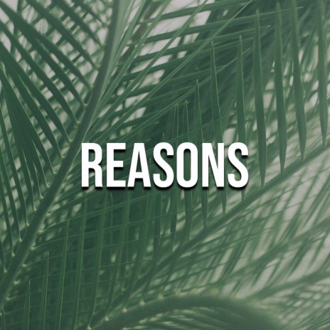 Reasons | Boomplay Music