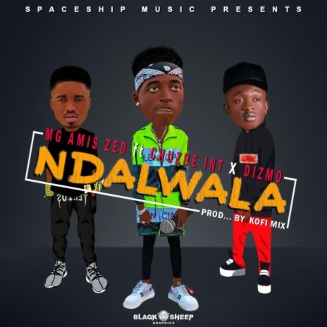 Ndalwala ft. Chuzhe Int & Dizmo | Boomplay Music