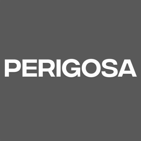 PERIGOSA | Boomplay Music