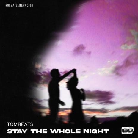 Stay The Whole Night | Boomplay Music