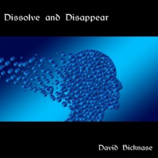 Dissolve and Disappear