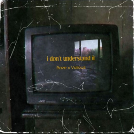 i don't understand it (feat. Valious) | Boomplay Music