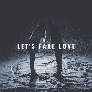 Let's Fake Love