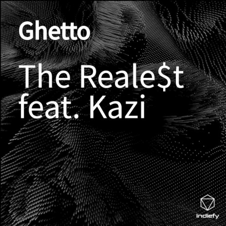 Ghetto ft. Kazi | Boomplay Music