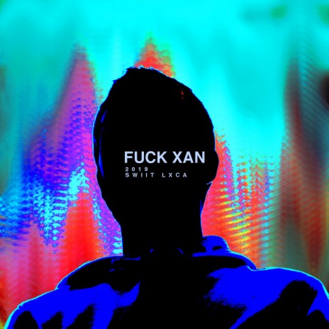 Fuck Xan | Boomplay Music