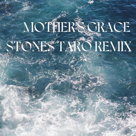 Mother's Grace (Stones Taro Remix) ft. Stones Taro | Boomplay Music