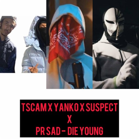 Die young ft. Suspect agb, Tscam agb, #7th Yanko & #67 Pr sad | Boomplay Music