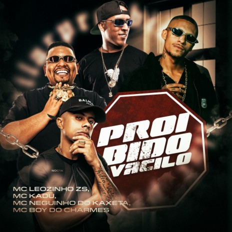 Proibido Vacilo ft. Mc Neguinho do Kaxeta, Mc Boy do Charmes & Mc Kadu | Boomplay Music