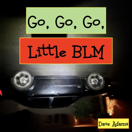 Go, Go, Go Little BLM | Boomplay Music