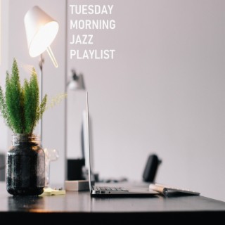 Tuesday Morning Jazz Playlist