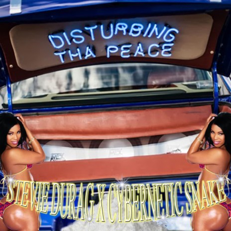 Disturbing Tha Peace (feat. Cybernetic Snake) | Boomplay Music
