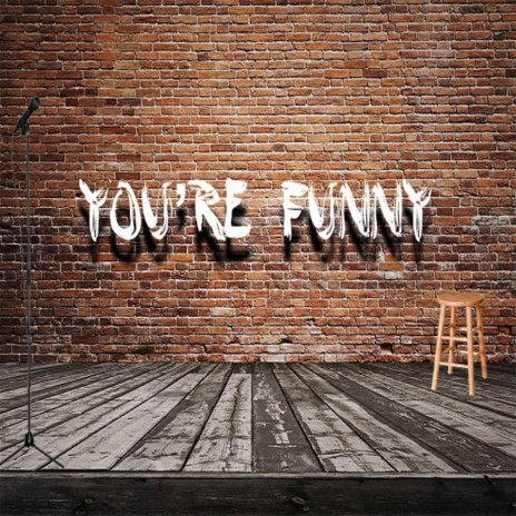 You're Funny | Boomplay Music