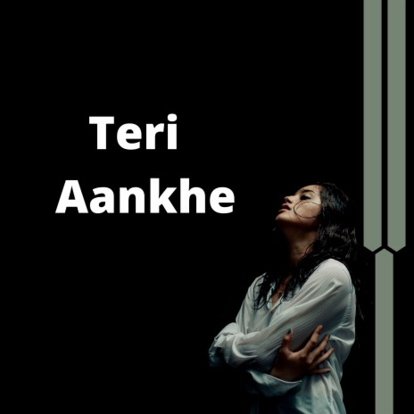 Teri Aankhe | Boomplay Music