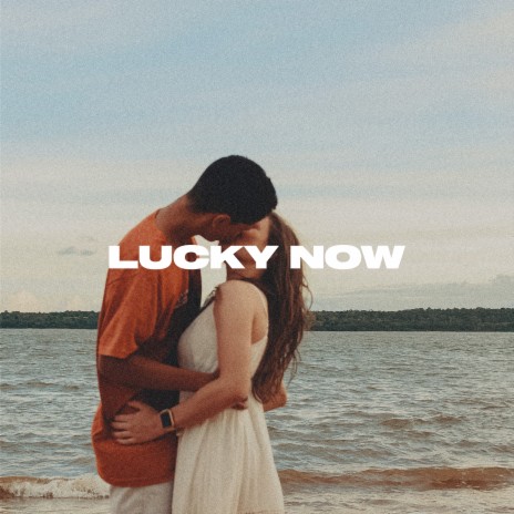 Lucky Now | Boomplay Music