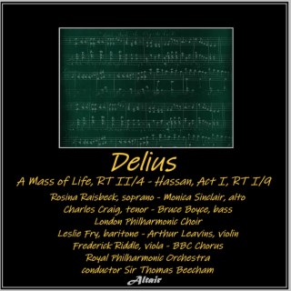 Delius: A Mass of Life, Rt II/4 - Hassan, Act I, Rt I/9