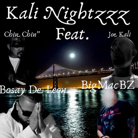 Kali Nightzzz (Radio Edit) ft. Joe Kali, Bosay de Leon & BL Smooth "Chin"