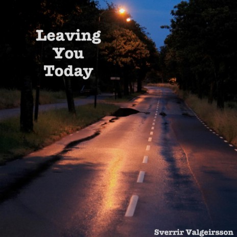 Leaving You Today | Boomplay Music