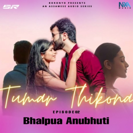 Bhalpua Anubhuti ft. Pallabi Kalita, Hriday Nanda Saikia & Abhi Phukan | Boomplay Music