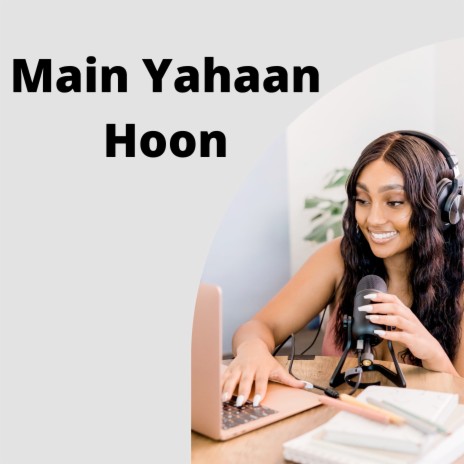 Main Yahaan Hoon | Boomplay Music