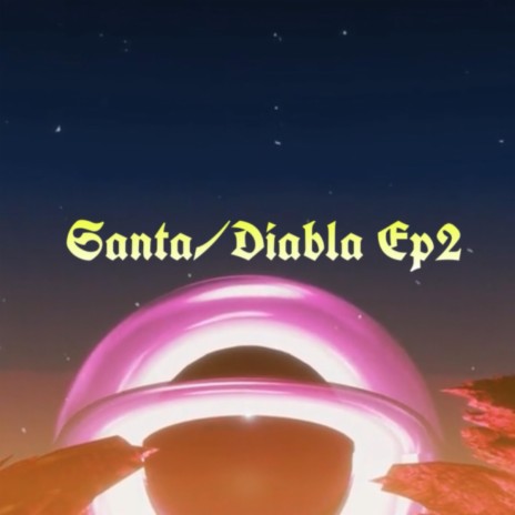 Santa/Diabla Ep2 | Boomplay Music