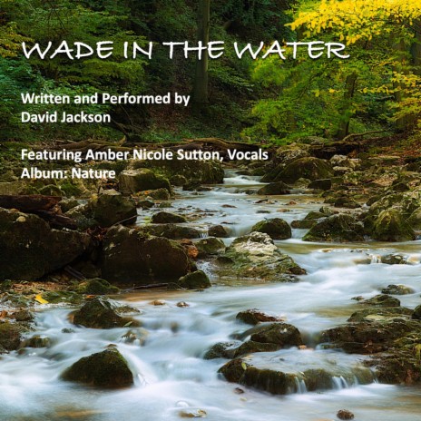 Wade in the Water ft. Amber Nicole Sutton