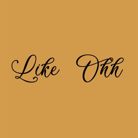 Like Ohh | Boomplay Music