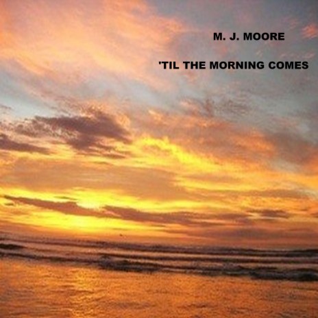 'Til The Morning Comes