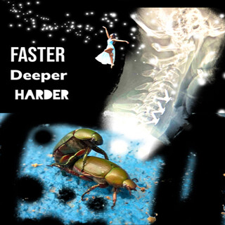 Faster.Deeper.Harder