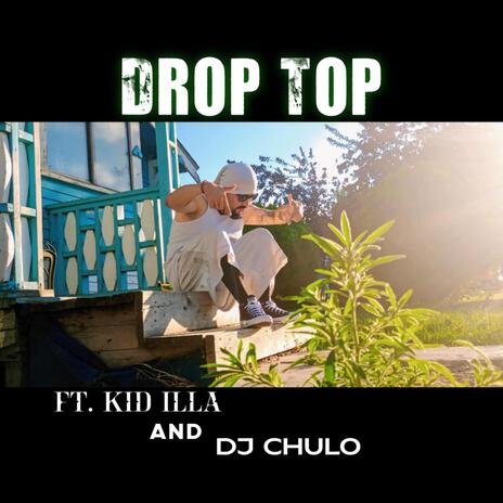 Drop Top ft. Kid Illa | Boomplay Music